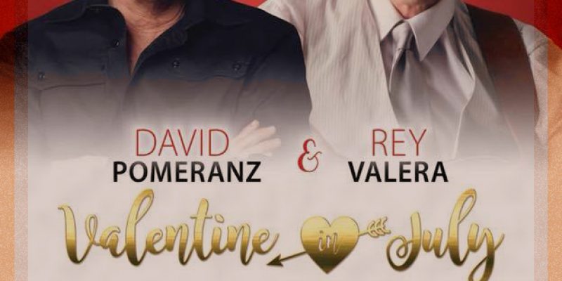 Valentine in July ft. David Pomeranz & Rey Valera Live in Aratani Theater July 22, 2018